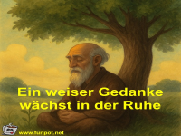 Ein weiser Gedanke w�chst in der Ruhe