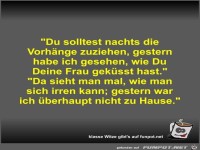 Du solltest nachts die Vorhnge zuziehen