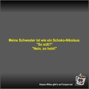Meine-Schwester-ist-wie-ein-Schoko-Nikolaus.jpg von Fossy