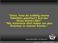 Oma, hast du zuf�llig meine Tabeltten gesehen?