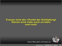 Frauen sind der i-Punkt der Schpfung!