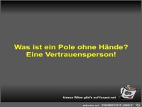 Was ist ein Pole ohne H�nde?