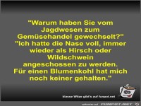 Warum haben Sie vom Jagdwesen zum Gemsehandel gewechselt?