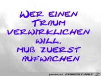 Wer einen Traum verwirklichen will, mu� zuerst aufwachen