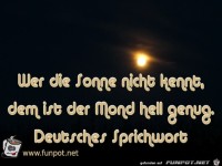 Wer die Sonne nicht kennt dem ist der Mond hell genug 