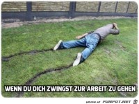 Wenn du dich zwingst zur Arbeit zu gehen