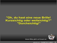 Oh, du hast eine neue Brille! Kurzsichtig oder weitsichtig?