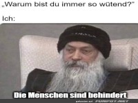 W�tende Reaktion auf Menschheit