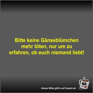 Bitte-keine-Gänseblümchen-mehr-töten.jpg von Fossy