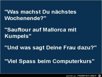 was machst du n�chstes Wochenende...