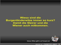 Wieso sind die Burgenl�nderwitze immer so kurz?