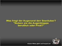 Was fragt der Augenarzt den Seer�uber?
