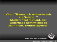 Kind: Mama, ich w�nsche mir zu Ostern