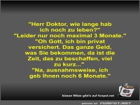 Herr Doktor, wie lange hab ich noch zu leben?