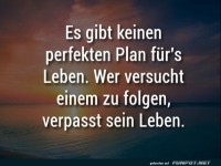 Es gibt keinen perfekten Plan fuers Leben