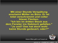 Mit einer Stunde Versp�tung erscheint M�ller im B�ro