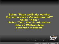 Sohn: Papa weit du welcher Zug am meisten Versptung hat?