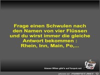 Frage einen Schwulen nach den Namen von vier Flssen und du