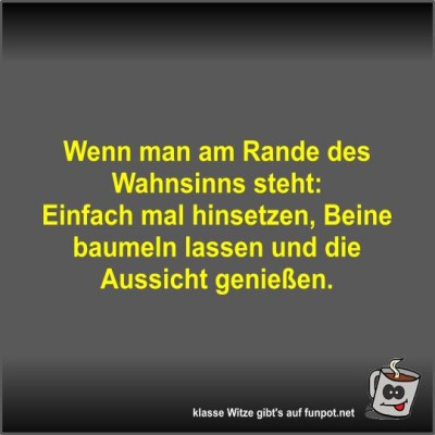 Wenn-man-am-Rande-des-Wahnsinns-steht.jpg von Fossy
