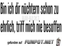 Lieber n�chtern oder besoffen