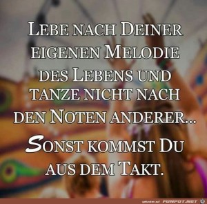 Lebe-nach-deiner-eigenen-Melodie.jpg auf www.funpot.net