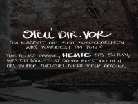 Zeitmaschine im Kopfkino einsetzen!