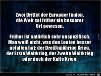 die Welt war fr�her besser.......