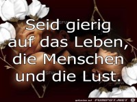 Seid gierig auf das Leben