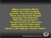 Mitten im tiefsten Winter treffen sich zwei Kumpels auf...