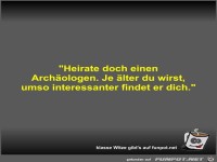 Heirate doch einen Arch�ologen
