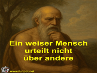 Ein weiser Mensch urteilt nicht �ber andere