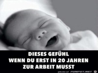 dieses Gef�hl, wenn du erst in 20 Jahren......