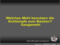 Welches Mehl benutzen die Schl�mpfe zum Backen?