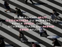 Mut, glcklich zu sein, trotz allem