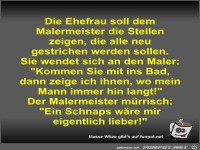 Die Ehefrau soll dem Malermeister die Stellen zeigen
