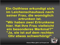 Ein Ostfriese erkundigt sich im Leichenschauhaus nach...