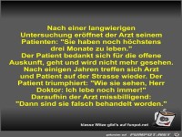 Nach einer langwierigen Untersuchung er�ffnet der Arzt...