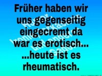 Frher haben wir uns gegenseitig eingecremt...