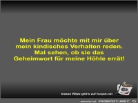 Mein Frau möchte mit mir über mein kindisches Verhalten...