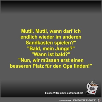 Mutti,-Mutti,-wann-darf-ich-endlich-wieder-im-anderen....jpg von Fossy