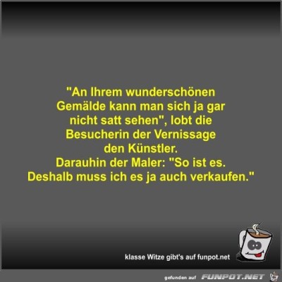 An-Ihrem-wunderschönen-Gemälde-kann-man-sich-ja-gar-nicht.jpg von Fossy