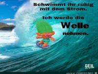 Schwimmt ihr ruhig mit den Strom