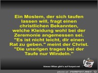 Ein Moslem, der sich taufen lassen will, fragt einen...