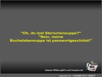 Oh, du isst Sternchensuppe?