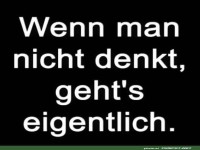 Nicht denken, einfach machen!