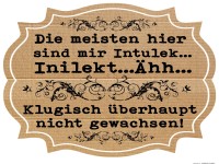 Ihr seid dummer als wie ich