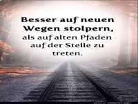 Besser auf neuen Wegen stolpern