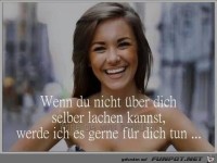 wenn du nicht ueber dich selbst lachen kannst
