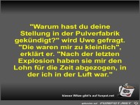 Warum hast du deine Stellung in der Pulverfabrik gek�ndigt?