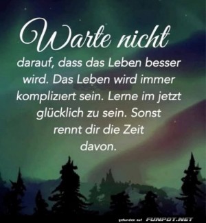 Warte-nicht---Lebe-im-Jetzt.jpg auf www.funpot.net